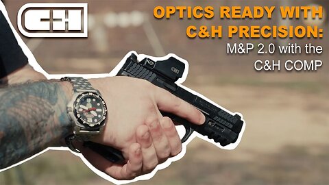 C&H Optics Ready Series Episode 5: Smith & Wesson M&P 2.0