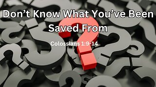 Don't Know What You've Been Saved From - Pastor Jeremy Stout