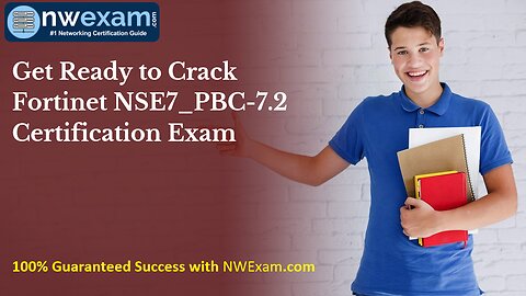 Get Ready to Crack Fortinet NSE7_PBC-7.2 Certification Exam