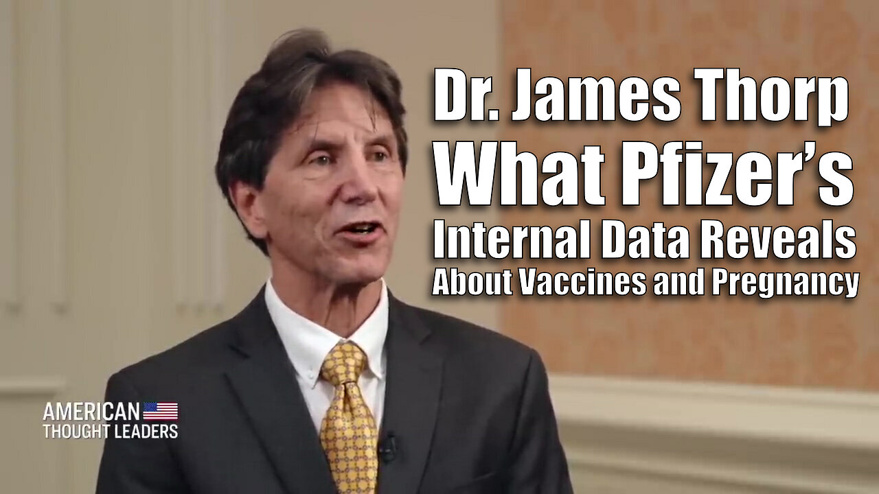 Dr. James Thorp - What Pfizer’s Internal Data Reveals About Vaccines and Pregnancy