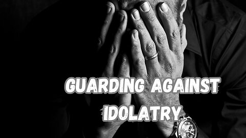 Guarding Against Idolatry: Lessons from Israel's Failures