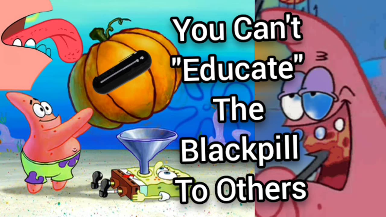 You Can't "Educate" The Blackpill To Others