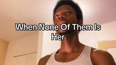 When None Of Them Is Her