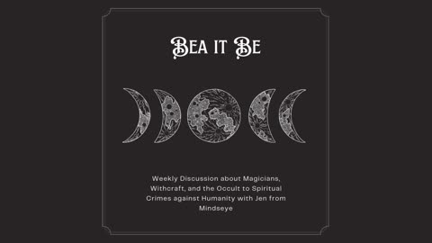 Bea it Be: Open discussion about the occult, magicians, and witchcraft