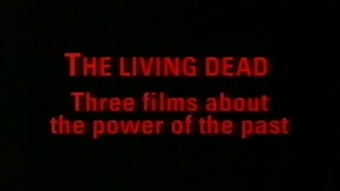 Adam Curtis | The Living Dead: Three Films About the Power of the Past | (1995)