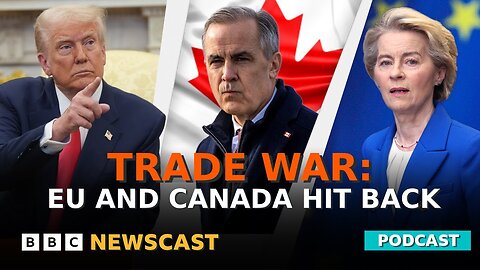 The EU and Canada hit back at President Trump's tariffs | BBC Newscast