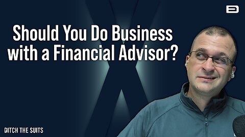 Should You Do Business with a Financial Advisor