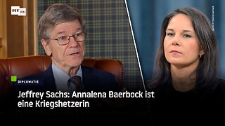 Jeffrey Sachs: Annalena Baerbock ist eine Kriegshetzerin