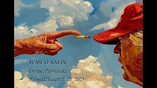 JUAN O SAVIN- TRUMP DAY ONE by GODS GRACE- Blessed2Teach 2 27 2025