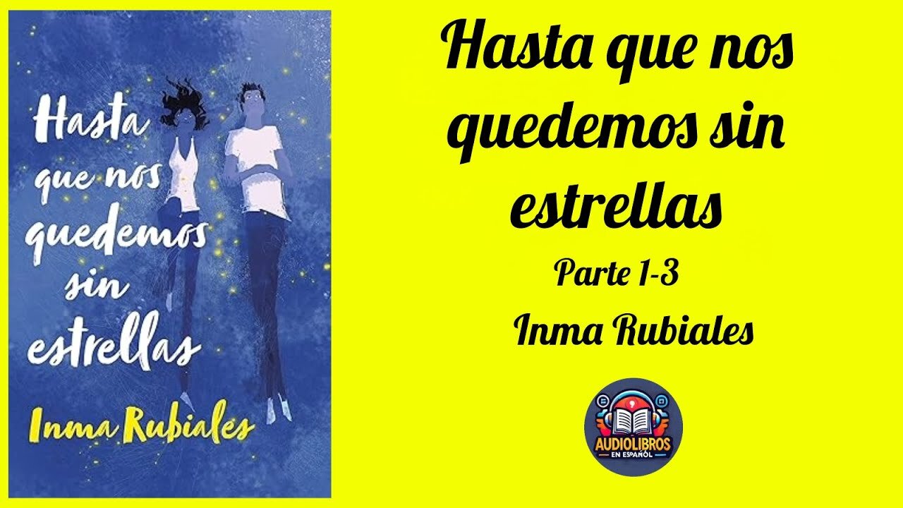 Hasta que nos quedemos sin estrellas (Parte 1-3) - Novela Romántica - Audiolibro Completo Voz Humana
