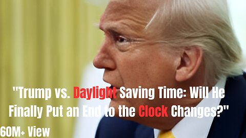 **"Trump vs. Daylight Saving Time: Will He Finally Put an End to the Clock Changes?"**