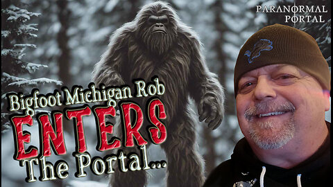 BIGFOOT MICHIGAN ROB ENTERS THE PORTAL! - Wednesday Live Show! - Ghosts, Creatures, UFOs and MORE!