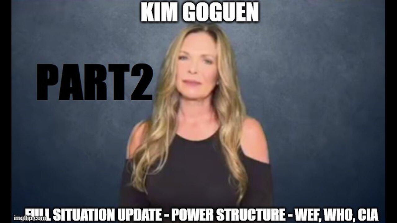 Kim Goguen: Full Situation Update 1/4/25 - Power Structure - WEF, WHO, CIA PART2!