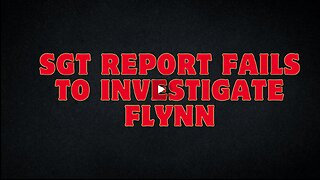 SGT Report Fails to Investigate Flynn – The Noticing Becomes 2024's Biggest Story