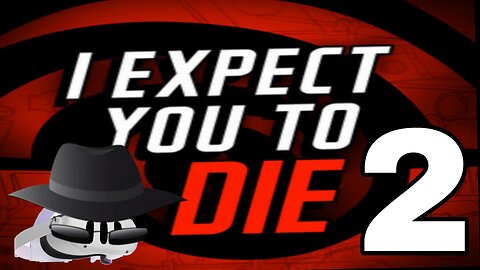 I Expect You To Die 2 - Quest 3