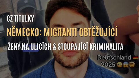 Panika v ulicích Německa - migranti obtěžující ženy & stoupající kriminalita (CZ TITULKY)