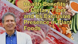 The Health Benefits of Dietary Fiber and Its Exclusive Presence in Plant Foods with Glen Merzer