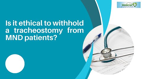 Is it Ethical to Withhold a Tracheostomy from MND Patients?