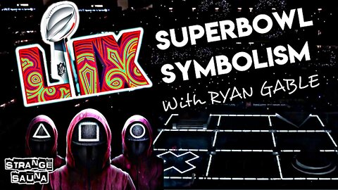 Super Bowl LIX Symbolism with Ryan Gable