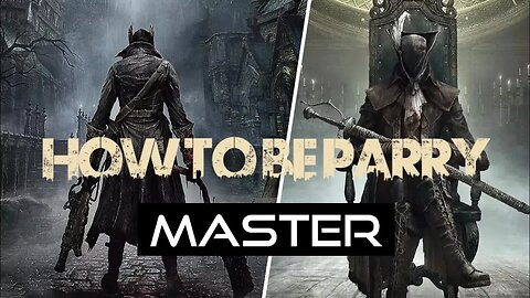 Mastering Parry in Bloodborne: The Ultimate Guide for Beginners