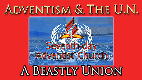 Adventism & The U.N. ~ A Beastly Union