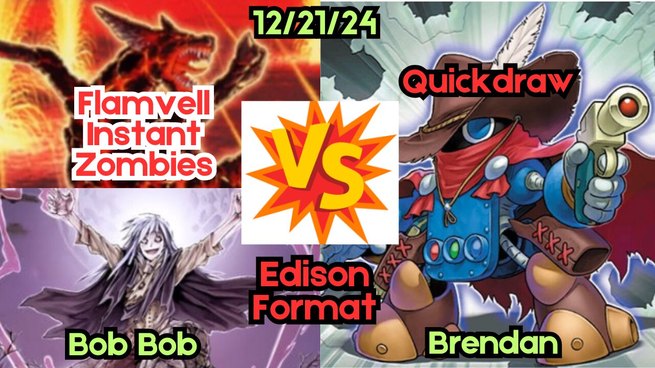 Edison Format: Flamvell Instant Zombie VS Quickdraw - Yugioh 12-21-24