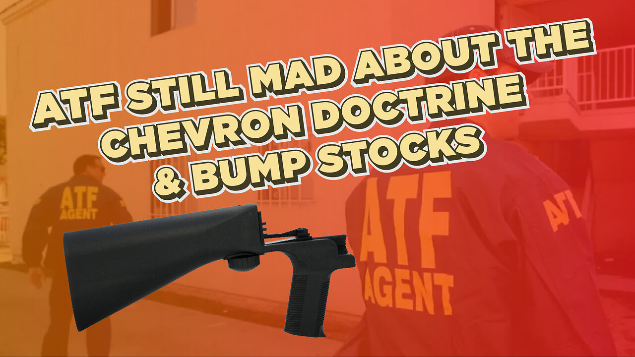 ATF STILL MAD ABOUT THE CHEVRON DOCTRINE & BUMP STOCKS