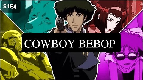 COWBOY BEBOP S1E4