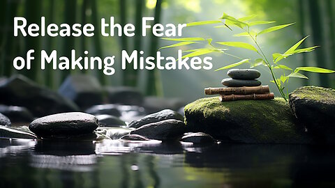 Release the Fear of Making Mistakes (Energy Healing/Frequency Healing) Meditation