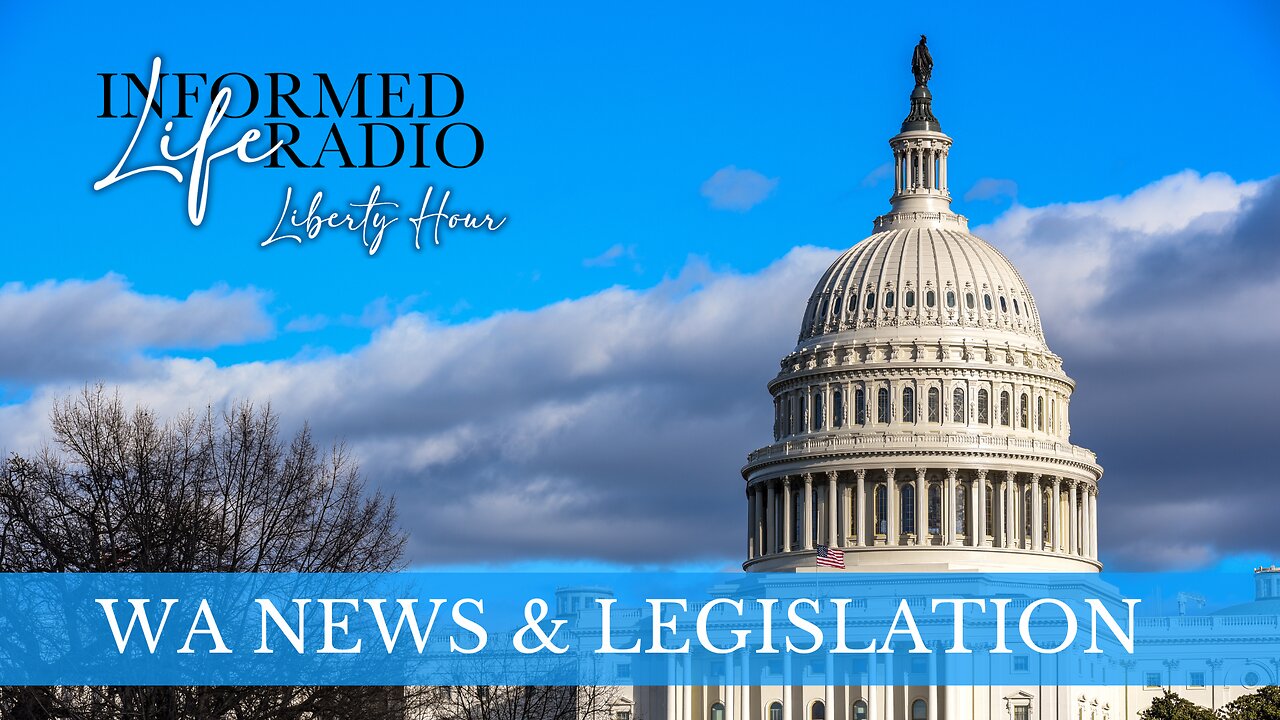 Informed Life Radio 01-17-25 Liberty Hour - WA News & Legislation