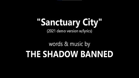 SANCTUARY CITY (2021 demo w/LYRICS) - The Shadow Banned