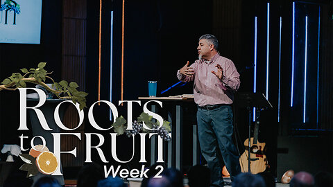 February 2nd, 2025 - Roots to Fruit - Wk 2 - FULL SERMON