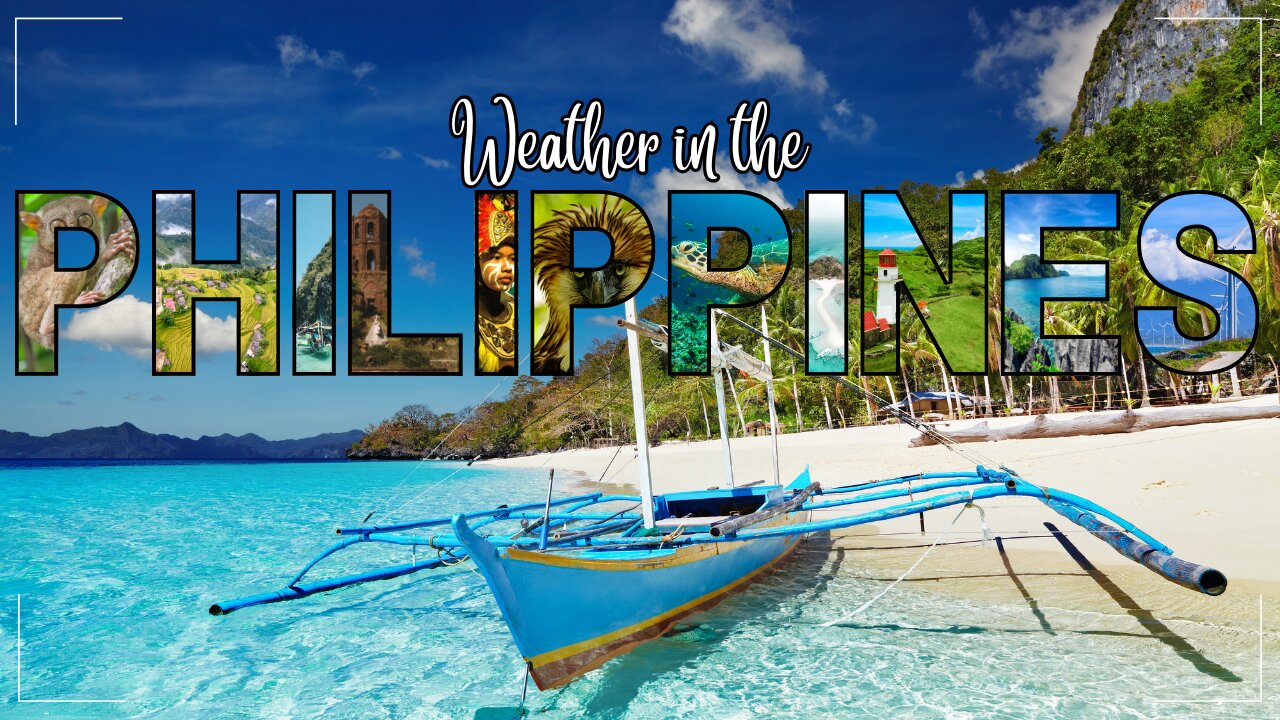 🌞🌧️ Weather in the Philippines: A Tropical Adventure Every Day! 🇵🇭
