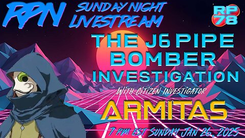 J6 Pipe Bomber Investigation Deep Dive with Armitas on Sun Night Livestream