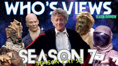 WHO'S VIEWS SEASON OVERVIEW: DOCTOR WHO SEASON 7 (1970)