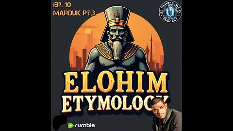 Elohim Etymology EP. 9 - MARDUK pt.3