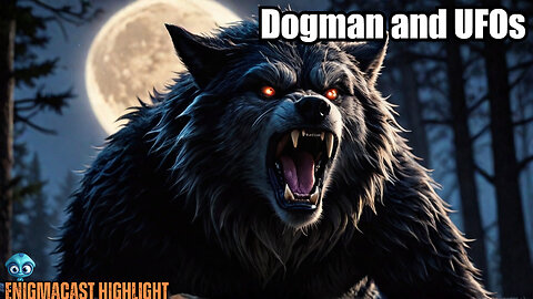 IS Dogman Connected to UFO Sightings? #enigmacast Highlight