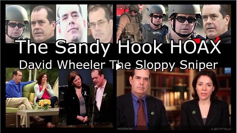 The Sandy Hook Hoax David Wheeler is the Sloppy Sniper