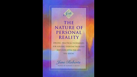 The Nature of Personal Reality - A Seth Book by Jane Roberts | Summary