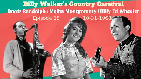 Billy Walker's Country Carnival Episode 15 ( Boots Randolph / Melba Montgomery / Billy Ed Wheeler )