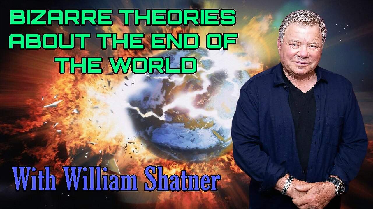 BIZARRE THEORIES ABOUT THE END OF THE WORLD | WITH WILLIAM SHATNER