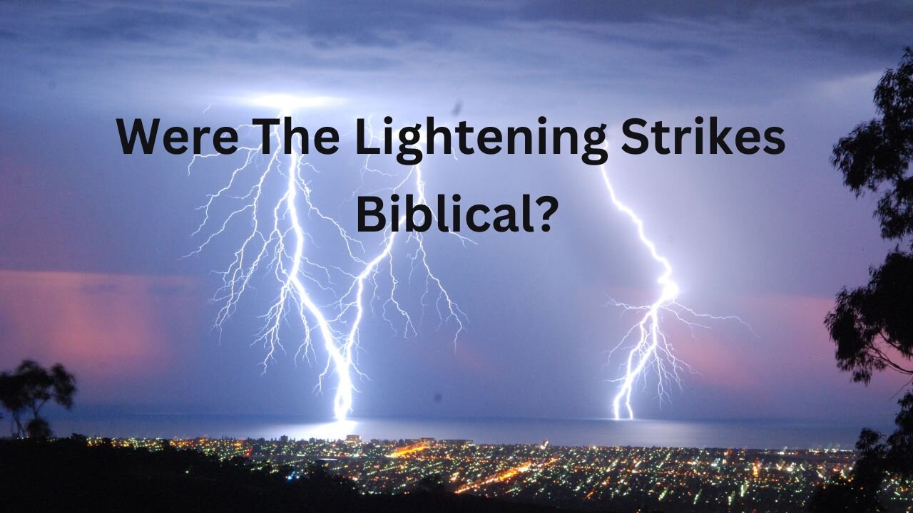 Lightening Strikes Was It Biblical?