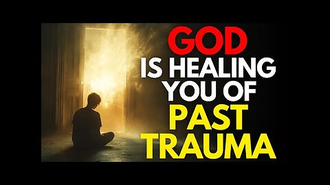 Let GO of your PAST TRAUMA and let God HEAL you