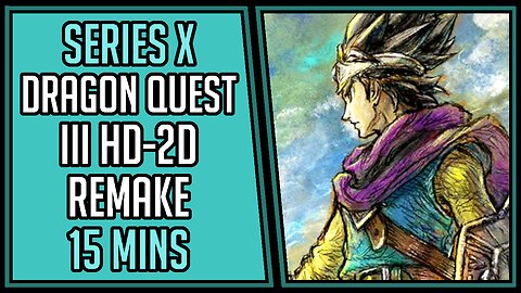 DRAGON QUEST III HD-2D Remake | Gameplay | 15 Mins #35 | Series X [4Kp60]