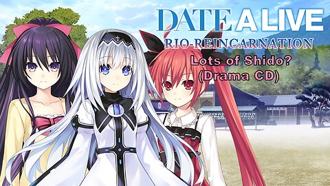 Date A Live Lots Of Shido? Drama CD [Eng Sub] (Visualized)