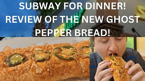 SUBWAY FOR DINNER! REVIEW OF THE NEW GHOST PEPPER BREAD!