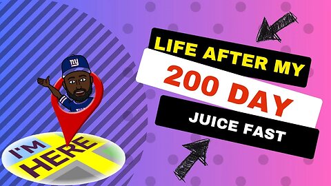 Life after my 200 Day Juice Fast