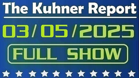 The Kuhner Report - March 05 2025 FULL SHOW