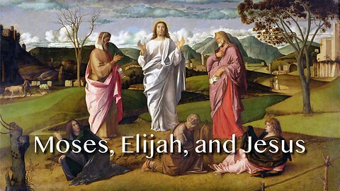 Moses, Elijah, and Jesus - Luke 9:28-36 - Transfiguration Sunday, March 2, 2025