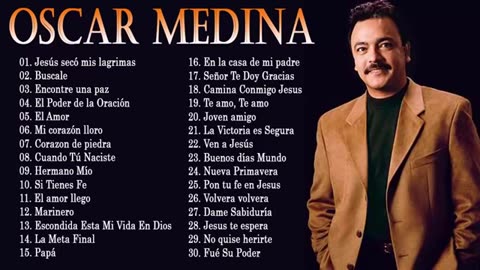 Oscar Medina - Sus Mejores Exitos Hermosas - Musica Cristiana.